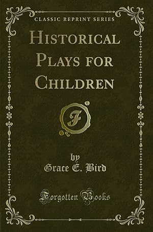 Seller image for Historical Plays for Children (Classic Reprint) for sale by Forgotten Books