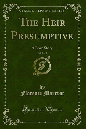 Seller image for The Heir Presumptive, Vol. 2 of 2: A Love Story (Classic Reprint) for sale by Forgotten Books