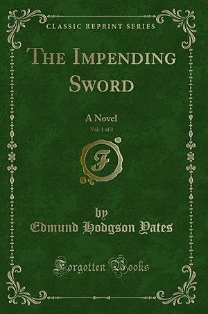 Image du vendeur pour The Impending Sword, Vol. 1 of 3: A Novel (Classic Reprint) mis en vente par Forgotten Books