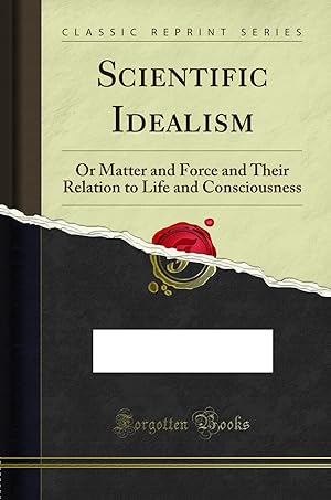 Image du vendeur pour Scientific Idealism (Classic Reprint) mis en vente par Forgotten Books