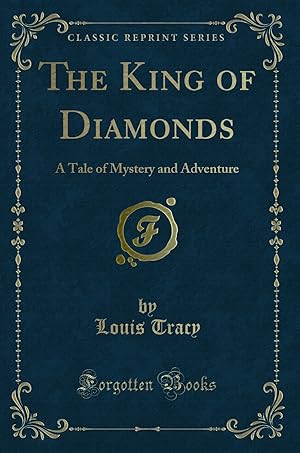 Immagine del venditore per The King of Diamonds: A Tale of Mystery and Adventure (Classic Reprint) venduto da Forgotten Books