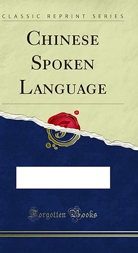 Seller image for Chinese Spoken Language (Classic Reprint) for sale by Forgotten Books