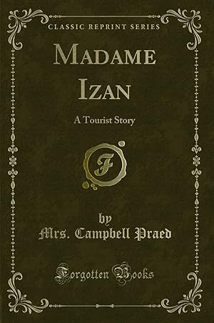 Image du vendeur pour Madame Izan: A Tourist Story (Classic Reprint) mis en vente par Forgotten Books