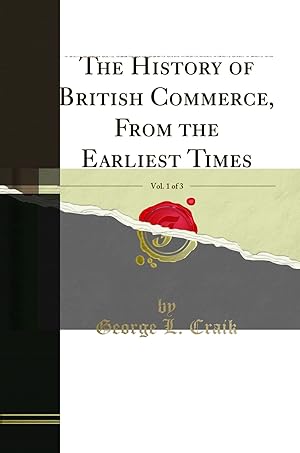 Seller image for The History of British Commerce, From the Earliest Times, Vol. 1 of 3 for sale by Forgotten Books