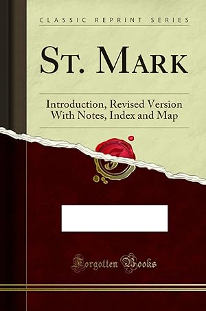 Imagen del vendedor de St. Mark: Introduction, Revised Version With Notes, Index and Map a la venta por Forgotten Books