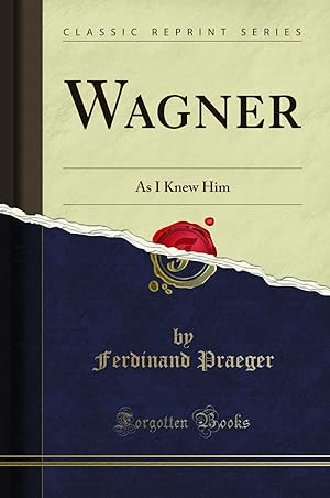 Immagine del venditore per Wagner: As I Knew Him (Classic Reprint) venduto da Forgotten Books