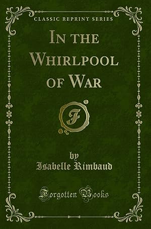 Image du vendeur pour In the Whirlpool of War (Classic Reprint) mis en vente par Forgotten Books