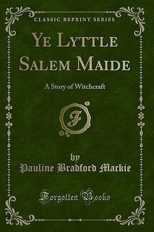 Seller image for Ye Lyttle Salem Maide: A Story of Witchcraft (Classic Reprint) for sale by Forgotten Books