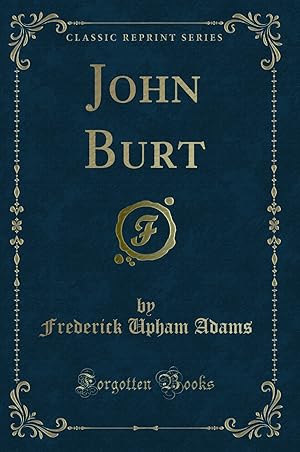 Imagen del vendedor de John Burt (Classic Reprint) a la venta por Forgotten Books