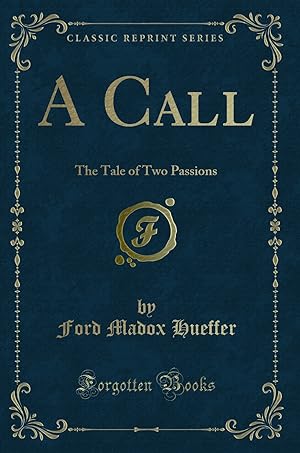 Seller image for A Call: The Tale of Two Passions (Classic Reprint) for sale by Forgotten Books