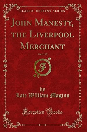 Imagen del vendedor de John Manesty, the Liverpool Merchant, Vol. 2 of 2 (Classic Reprint) a la venta por Forgotten Books