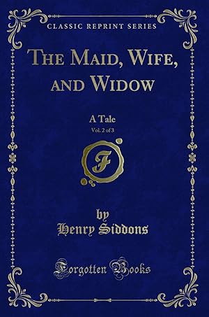 Image du vendeur pour The Maid, Wife, and Widow, Vol. 2 of 3: A Tale (Classic Reprint) mis en vente par Forgotten Books