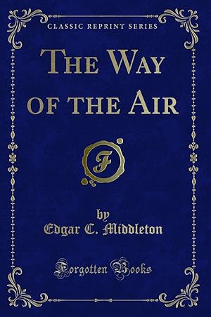 Imagen del vendedor de The Way of the Air (Classic Reprint) a la venta por Forgotten Books