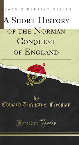 Seller image for A Short History of the Norman Conquest of England (Classic Reprint) for sale by Forgotten Books