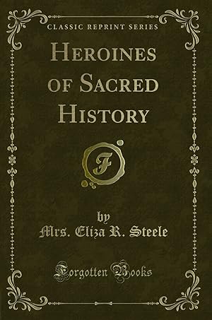 Seller image for Heroines of Sacred History (Classic Reprint) for sale by Forgotten Books