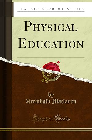 Imagen del vendedor de Physical Education (Classic Reprint) a la venta por Forgotten Books