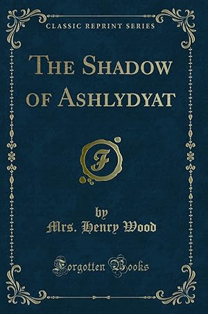 Image du vendeur pour The Shadow of Ashlydyat (Classic Reprint) mis en vente par Forgotten Books