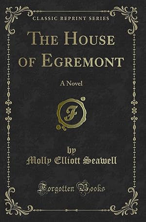 Image du vendeur pour The House of Egremont: A Novel (Classic Reprint) mis en vente par Forgotten Books