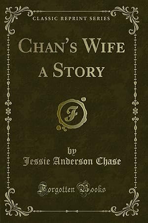 Imagen del vendedor de Chan's Wife a Story (Classic Reprint) a la venta por Forgotten Books