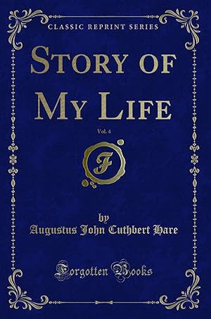 Seller image for Story of My Life, Vol. 4 (Classic Reprint) for sale by Forgotten Books