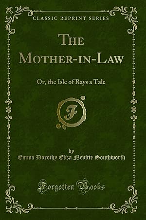 Image du vendeur pour The Mother-in-Law: Or, the Isle of Rays a Tale (Classic Reprint) mis en vente par Forgotten Books