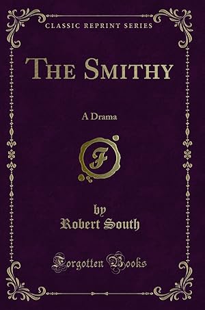 Imagen del vendedor de The Smithy: A Drama (Classic Reprint) a la venta por Forgotten Books