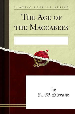 Bild des Verkufers fr The Age of the Maccabees (Classic Reprint) zum Verkauf von Forgotten Books