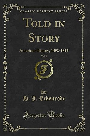 Imagen del vendedor de Told in Story, Vol. 1: American History, 1492-1815 (Classic Reprint) a la venta por Forgotten Books