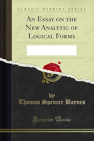 Image du vendeur pour An Essay on the New Analytic of Logical Forms (Classic Reprint) mis en vente par Forgotten Books