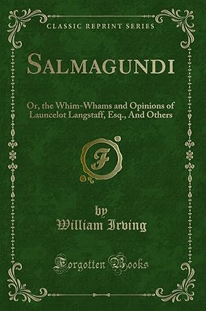 Seller image for Salmagundi: Or, the Whim-Whams and Opinions of Launcelot Langstaff, Esq. for sale by Forgotten Books