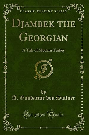 Seller image for Djambek the Georgian: A Tale of Modern Turkey (Classic Reprint) for sale by Forgotten Books