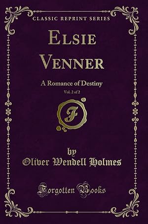 Immagine del venditore per Elsie Venner, Vol. 2 of 2: A Romance of Destiny (Classic Reprint) venduto da Forgotten Books