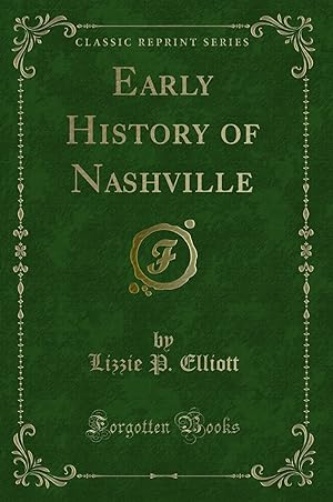 Image du vendeur pour Early History of Nashville (Classic Reprint) mis en vente par Forgotten Books