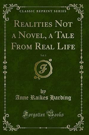Seller image for Realities Not a Novel, a Tale From Real Life, Vol. 1 (Classic Reprint) for sale by Forgotten Books