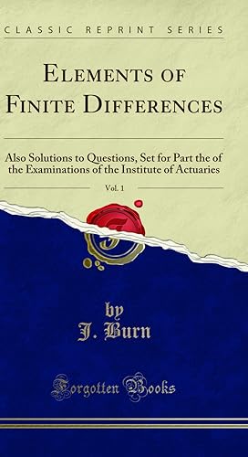 Seller image for Elements of Finite Differences, Vol. 1: Also Solutions to Questions for sale by Forgotten Books