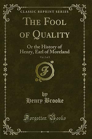 Seller image for The Fool of Quality, Vol. 2 of 2: Or the History of Henry, Earl of Moreland for sale by Forgotten Books