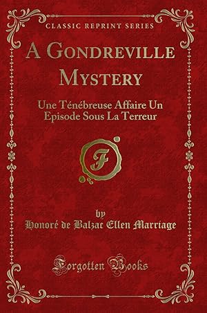 Seller image for A Gondreville Mystery: Une T n breuse Affaire Un Episode Sous La Terreur for sale by Forgotten Books