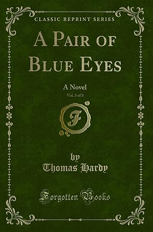 Image du vendeur pour A Pair of Blue Eyes, Vol. 3 of 3: A Novel (Classic Reprint) mis en vente par Forgotten Books