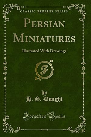 Seller image for Persian Miniatures: Illustrated With Drawings (Classic Reprint) for sale by Forgotten Books