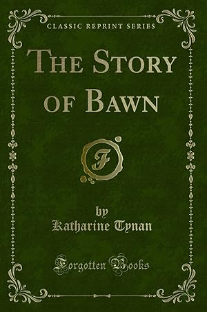 Bild des Verkufers fr The Story of Bawn (Classic Reprint) zum Verkauf von Forgotten Books