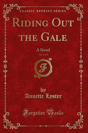 Bild des Verkufers fr Riding Out the Gale, Vol. 2 of 3: A Novel (Classic Reprint) zum Verkauf von Forgotten Books