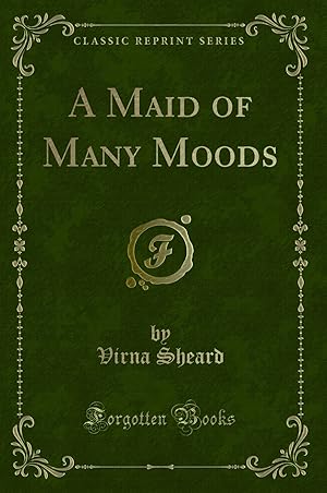 Seller image for A Maid of Many Moods (Classic Reprint) for sale by Forgotten Books