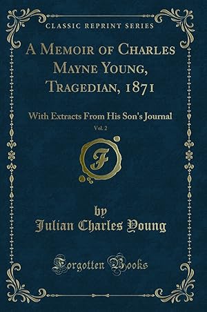 Seller image for A Memoir of Charles Mayne Young, Tragedian, 1871, Vol. 2 (Classic Reprint) for sale by Forgotten Books