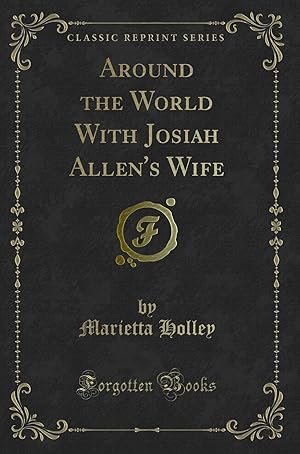 Imagen del vendedor de Around the World With Josiah Allen's Wife (Classic Reprint) a la venta por Forgotten Books
