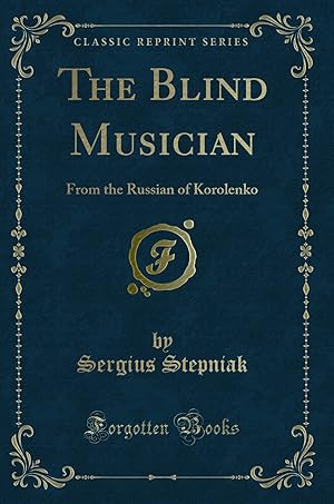 Image du vendeur pour The Blind Musician: From the Russian of Korolenko (Classic Reprint) mis en vente par Forgotten Books