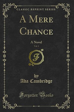 Seller image for A Mere Chance, Vol. 1: A Novel (Classic Reprint) for sale by Forgotten Books