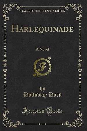 Imagen del vendedor de Harlequinade: A Novel (Classic Reprint) a la venta por Forgotten Books