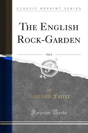 Bild des Verkufers fr The English Rock-Garden, Vol. 2 (Classic Reprint) zum Verkauf von Forgotten Books