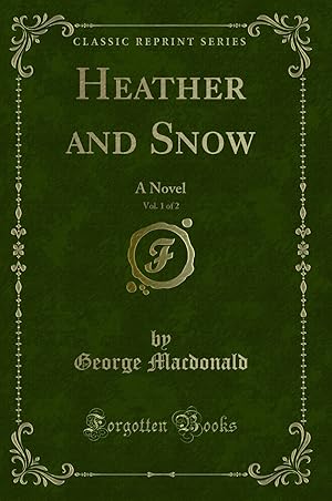 Seller image for Heather and Snow, Vol. 1 of 2: A Novel (Classic Reprint) for sale by Forgotten Books