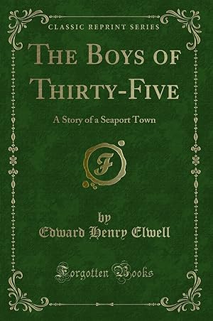 Seller image for The Boys of Thirty-Five: A Story of a Seaport Town (Classic Reprint) for sale by Forgotten Books